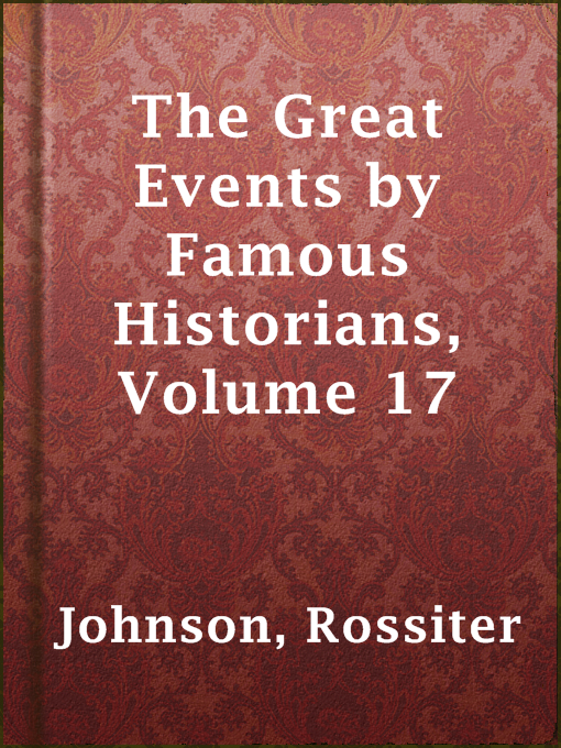 Rossiter Johnson作のThe Great Events by Famous Historians, Volume 17の作品詳細 - 貸出可能